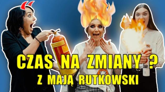 Maja Rutkowski – CZAS NA ZMIANY ?? – kolejny odcinek z serii Metamorfozy