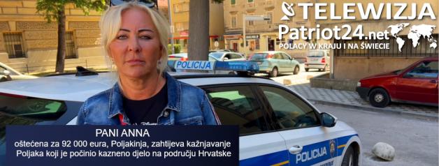 [VIDEO] PATRIOT24 RUTKOWSKI U AKCIJI:  Pola koja je prevarena za 92 tisuće eura u Hrvatskoj upozorava na laži Poljaka tijekom ispitivanja u policiji po nalogu tužiteljstva!
